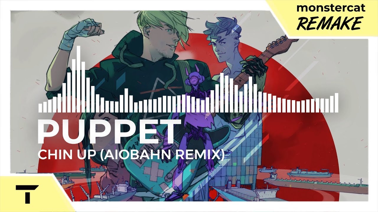 Puppet - Chin Up (feat. Azuria Sky) [Aiobahn Remix] | Monstercat NL Remake - Puppet - Chin Up (feat. Azuria Sky) [Aiobahn Remix] | Monstercat NL Remake
