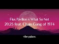 Flux Pavilion X What So Not 20 25 Feat Chain Gang Of 1974 mp3