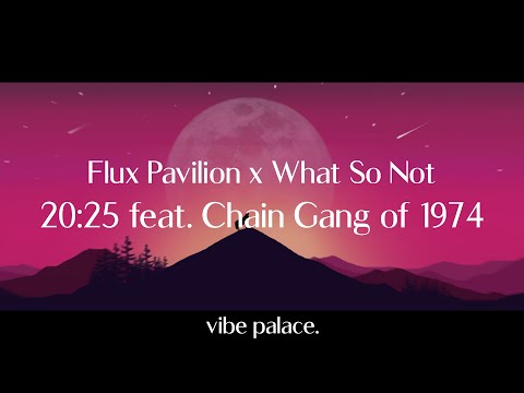 Watch Flux Pavilion x What So Not - 20:25 feat. Chain Gang of 1974 on YouTube