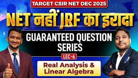 𝐑𝐞𝐚𝐥 𝐀𝐧𝐚𝐥𝐲𝐬𝐢𝐬 & 𝐋𝐢𝐧𝐞𝐚𝐫 𝐀𝐥𝐠𝐞𝐛𝐫𝐚 | 𝐆𝐮𝐚𝐫𝐚𝐧𝐭𝐞𝐞𝐝 𝐐𝐮𝐞𝐬𝐭𝐢𝐨𝐧 𝐒𝐞𝐫𝐢𝐞𝐬 | 𝐂𝐒𝐈𝐑 𝐍𝐄𝐓 𝐌𝐚𝐭𝐡𝐞𝐦𝐚𝐭𝐢𝐜𝐬 | 𝐋 - 𝟎𝟔 | 𝐈𝐅𝐀𝐒