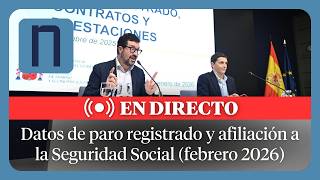 🔴 DIRECTO | Datos de PARO registrado y AFILIACIÓN a la Seguridad Social del mes de FEBRERO 2026