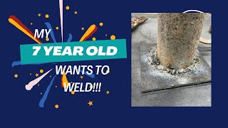 Teaching a 7 Year Old to Weld!!! Introducing Jack!