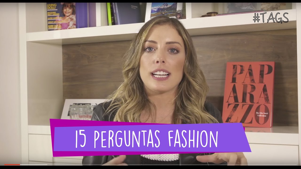 15 PERGUNTAS FASHION - por Fabiana Justus
