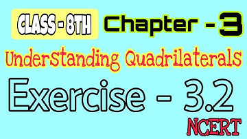 Class - 8th (NCERT) || Chapter - 3 Understanding Quadrilaterals || Exercise - 3.2