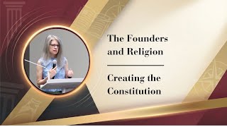 The Founders & Religion | Creating the Constitution | Full Panel Speaker Events