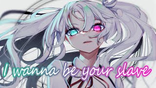 Nightcore - I Wanna Be Your Slave (Female Cover)
