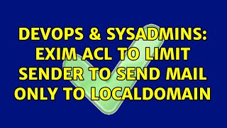 Famous DevOps & SysAdmins: Exim ACL to limit sender to send mail only to localdomain Wealth