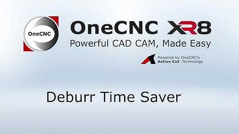 OneCNC CAD CAM High Speed Deburring technology