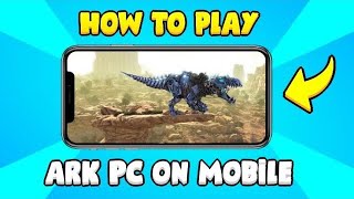 Play Ark Survival Evolved In Mobile