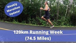 120km Running Week! (74.5 Miles) | Weekly Marathon Update (6 Weeks Out)