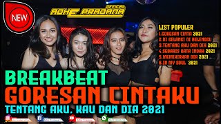 BREAKBEAT PALING BARU GORESAN CINTA X  DIRANTAI  2021 NONSTOP PARTY 2021