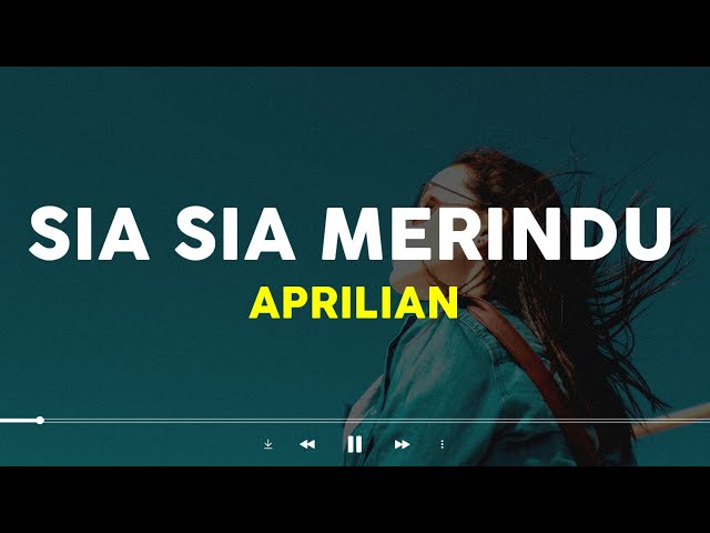 Aprilian - Sia Sia Merindu (Lirik)| Salahku dimana membuatmu kecewa (Lagu Indonesia Viral Tiktok) class=