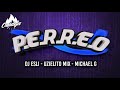 P.E.R.R.E.O-Uzielito Mix//Dj Esli//Michael G