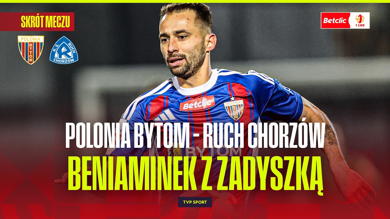 SKRÓT: POLONIA BYTOM - RUCH CHORZÓW. KRÓLOWA ŚLĄSKA JUŻ W DOLNEJ POŁOWIE TABELI. BETCLIC 1 LIGA