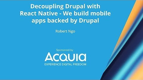 Decoupling Drupal with React Native - We build mobile apps backed by Drupal