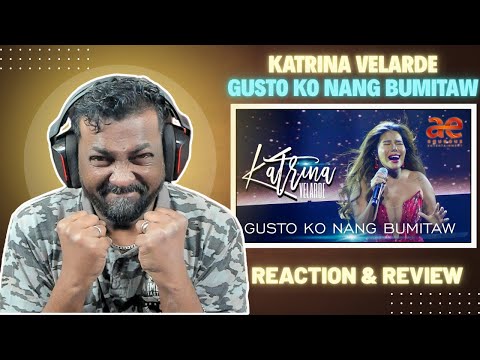 INDIAN reacts to KATRINA VELARDE - GUSTO KO NANG BUMITAW / BOW DOWN TO THE QUEEN !!!!