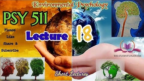 PSY511 || Lecture 18 || Environmental Psychology || Short lecture || VU Lectures