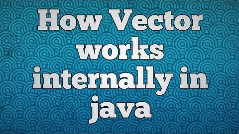 How Vector works internally in java | Internal working of Vector in java