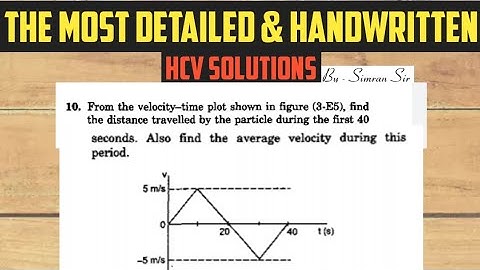 From the velocity time plot shown in fig (3-E5) ,find the distance HC VERMA CHAPTER 3 SOLUTIONS