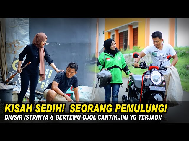 KISAH SEDIH SEORANG PEMULUNG DIUSIR OLEH ISTRINYA & BERTEMU OJOL CANTIK! Lihat Endingnya..!! class=