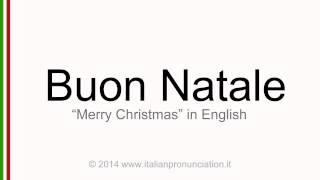 Correct italian pronunciation of Buon Natale, Merry Christmas