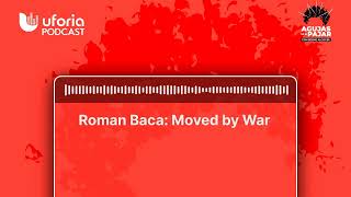 Agujas en el Pajar - Roman Baca: Moved by War