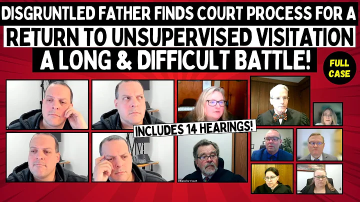 Disgruntled Dad Finds Court Process For Return To Unsupervised Visitation A Long & Difficult BATTLE!
