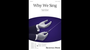Why We Sing | SATB Choir | by Greg Gilpin
