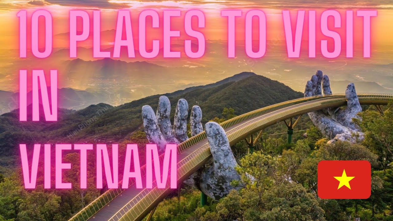 10 Best Places to Visit in Vietnam - Travel Video - YouTube