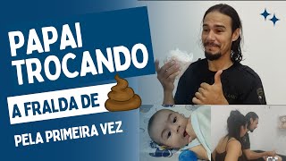 Papai Trocou A Fralda De Cocô Pela Primeira Vez