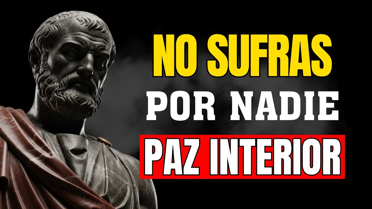 NO SUFRAS POR NADIE: El Consejo Más Poderoso Para Recuperar Tu Paz | Estoicismo