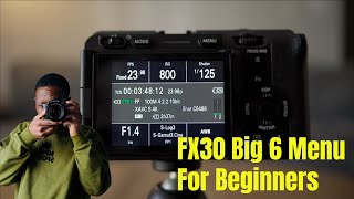 FX30 Big 6 Menu | 5 tips to Master the Big 6 Menu for Beginners