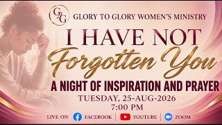 I HAVE NOT FORGOTTEN YOU | A Night of Inspiration and Prayer
