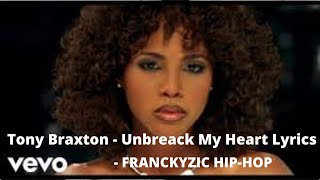 Toni Braxton - Unbreak My Heart Lyrics Hq Franckyzic