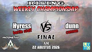Final Hyress vs dunn Rising AM Weekly 22 Agustus 2026 | Atlantica Rebirth Indonesia