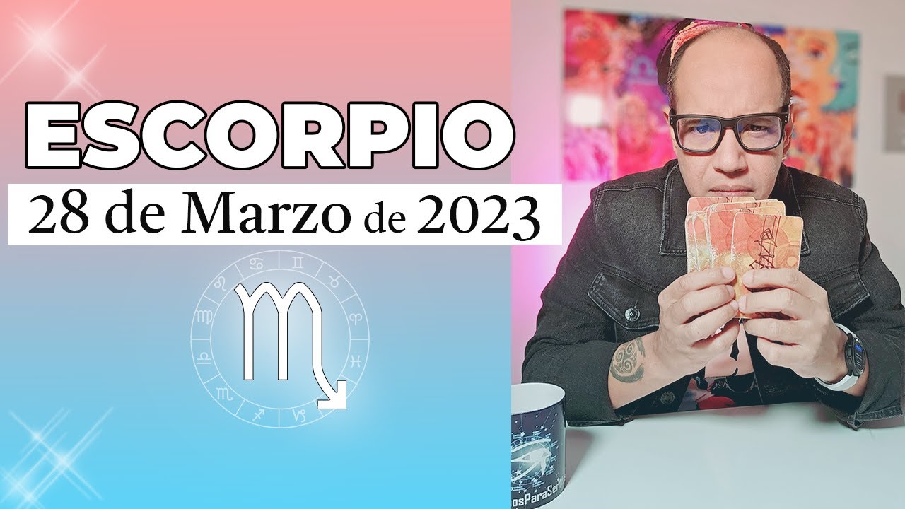 ESCORPIO | Horóscopo de hoy 28 de Marzo 2023 - YouTube
