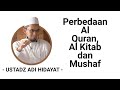 Perbedaan Al Quran, Al Kitab dan Mushaf - Ustadz Adi Hidayat