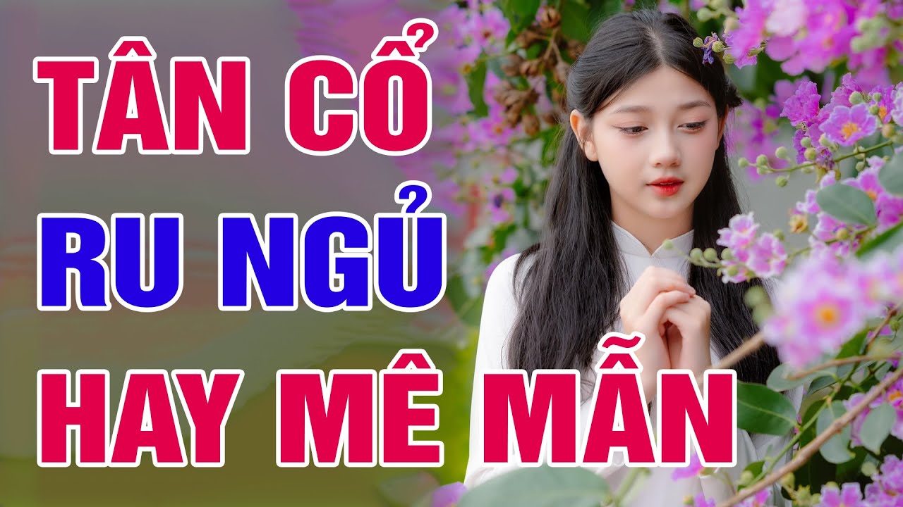Ca Cổ Hơi Dài Ru Ngủ Đêm Khuya Hay Mê Mẫn - Ca Cổ Hiện Đại Hơi Dài 1000 Chữ Nghe Hoài Không Chán