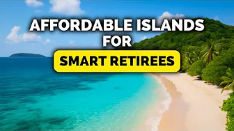 Top 10 Affordable Islands Where You Can Actually Retire Comfortably Right Now