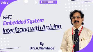 Embedded System Unit 5 Lecture 1 | Interfacing with Arduino | Arduino UNO, NANO, MEGA Explained