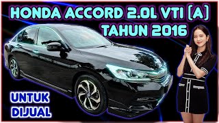 Honda Accord 2.0L VTI I-VTEC (A) Tahun 2016 Untuk Dijual