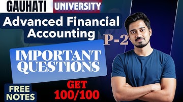ADVANCED FINANCIAL ACCOUNTING IMPORTANT QUESTIONS GAUHATI UNIVERSITY B COM 3RD SEM ASSAM Part 2 2025