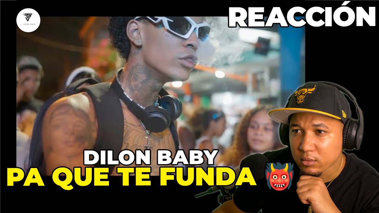 REACCIÓN A DILON BABY - PA QUE TE FUNDA 👹
