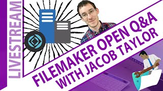 Open FileMaker Server Q and A with Jacob Taylor - Open Claris FileMaker Server Q and A