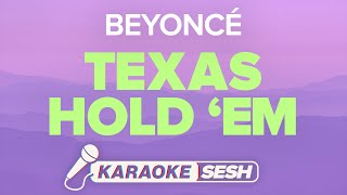 Video thumbnail of "Beyoncé - TEXAS HOLD 'EM (Karaoke)"