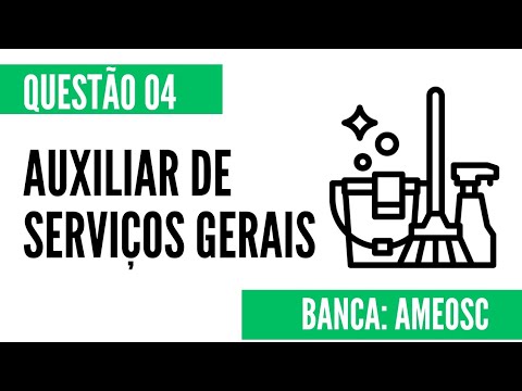 Questão 04 - Auxiliar de Serviços Gerais - AMEOSC