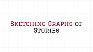 Sketching Graphs of Stories