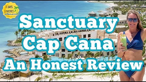 Thumbnail of Sanctuary Cap Cana | An Honest Review| Everything you need to Know before Booking Sanctuary Cap Cana