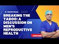 Breaking the Taboo: A Discussion on Men's Reproductive Health