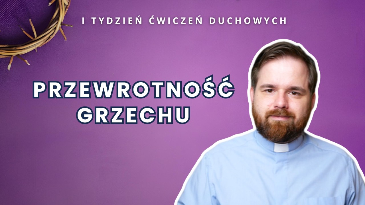 Przewrotność grzechu [ I tydzień ćwiczeń duchowych ]